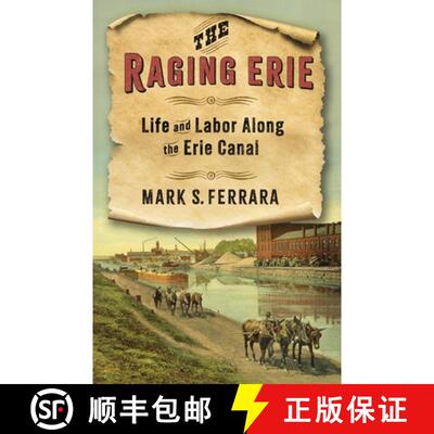 【3-4周达】The Raging Erie – Life and Labor Along the Erie Canal [9780231216388]
