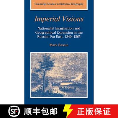 【3-4周达】Imperial Visions: Nationalist Imagination and Geographical Expansion in the Russian Far Ea... [9780521026741]