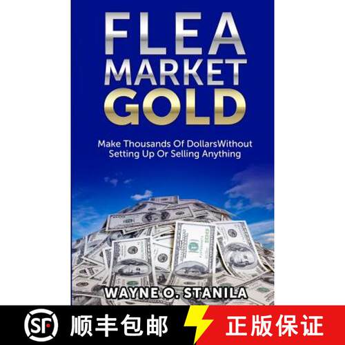 【3-4周达】Flea Market Gold: Make Thousands Without Setting Up Or Selling Anything [9780615960289]