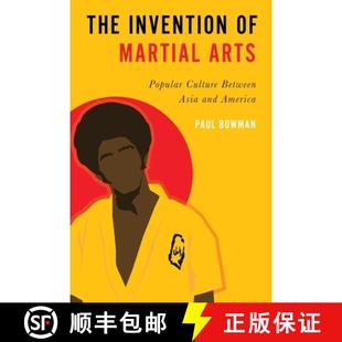 Invention Arts The and 9780197540343 Asia 3周达 Culture Popular Martial America Between