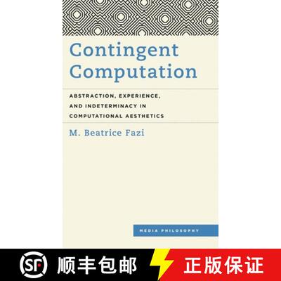 【3-4周达】精装 Contingent Computation : Abstraction, Experience, and Indeterminacy in Computational ... [9781786606082]