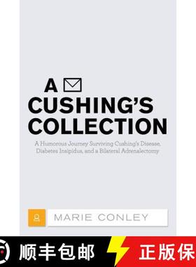 【3-4周达】A Cushing's Collection: A Humorous Journey Surviving Cushing's Disease, Diabetes Insipidus... [9781480823402]