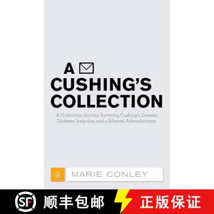 【3-4周达】A Cushing's Collection: A Humorous Journey Surviving Cushing's Disease, Diabetes Insipidus... [9781480823402]