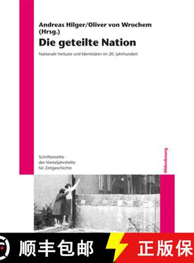 【3-4周达】Die Geteilte Nation: Nationale Verluste Und Identitäten Im 20. Jahrhundert [9783486718638]