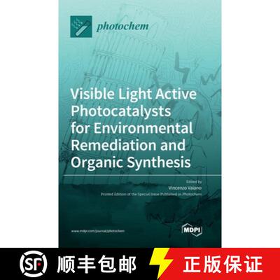 【3-4周达】精装 Visible Light Active Photocatalysts for Environmental Remediation and Organic Synthesis [9783036536484]