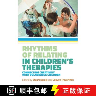 【3-4周达】Rhythms of Relating in Children's Therapies: Connecting Creatively with Vulnerable Children [9781785920356]