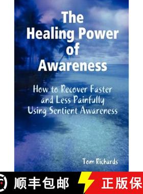 【3-4周达】The Healing Power of Awareness: How to Recover Faster and Less Painfully Using Sentient Aw... [9780578100548]