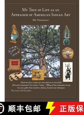 【3-4周达】My Tree of Life as an Appraiser of American Indian Art: My Viewpoint [9781480841307]