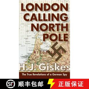 【3-4周达】London Calling North Pole: The True Revelations of a German Spy [9781626541641]