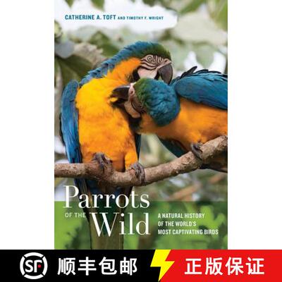 【3-4周达】精装 Parrots of the Wild: A Natural History of the World’s Most Captivating Birds (First ... [9780520239258]