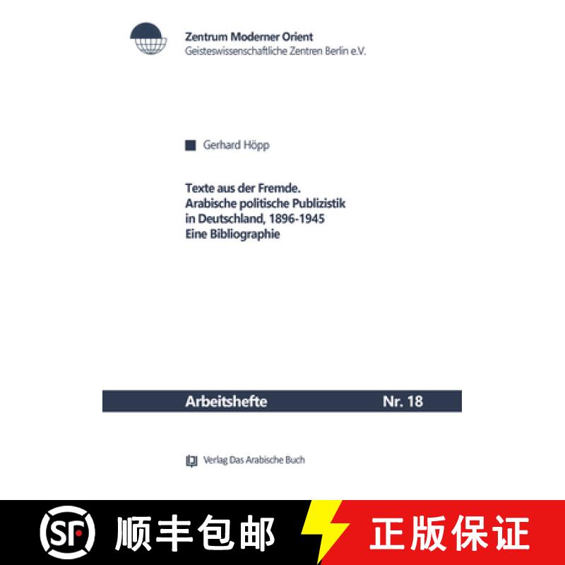 【3-4周达】Texte Aus Der Fremde: Arabische Politische Publizistik in Deutschland, 1896-1945. Eine Bib... [9783879975839]