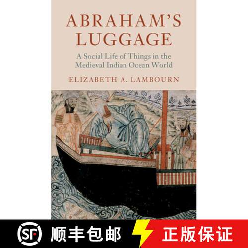【3-4周达】Abraham's Luggage: A Social Life of Things in the Medieval Indian Ocean World - Abraham's ... [9781316626276]