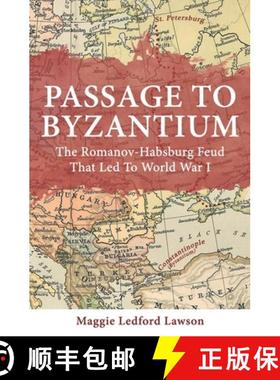 预订 Passage to Byzantium: The Romanov-Habsburg Feud that Led to World War I [9780578572178]