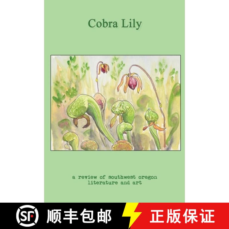 【3-4周达】Cobra Lily: A Review of Southwest Oregon Literature and Art [9780692714928]