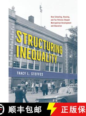 【3-4周达】Structuring Inequality: How Schooling, Housing, and Tax Policies Shaped Metropolitan Devel... [9780226832265]