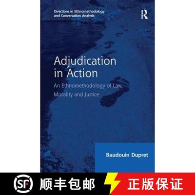 【3-4周达】Adjudication in Action : An Ethnomethodology of Law, Morality and Justice [9781138255418]