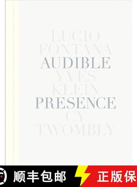 【3-4周达】Audible Presence: Lucio Fontana, Yves Klein, Cy Twombly [9781944379063]