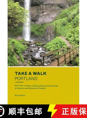 【3-4周达】Take a Walk: Portland: More Than 75 Walks in Natural Places from the Gorge to Hillsboro an... [9781632170880]