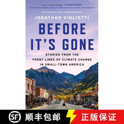 【3-4周达】Before It's Gone: Fieldnotes from the Front Lines of Climate Change in Small Town America [9781668008171]