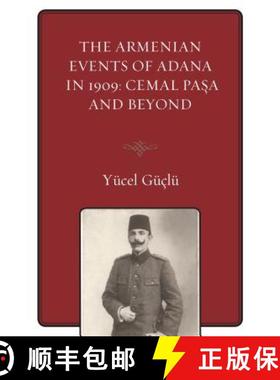 预订 The Armenian Events Of Adana In 1909 : Cemal Pasa And Beyond [9780761869931]