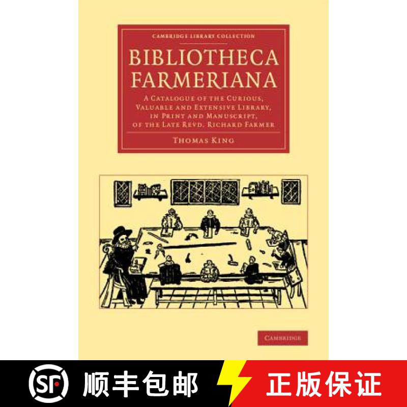 【3-4周达】Bibliotheca Farmeriana: A Catalogue of the Curious, Valuable and Extensive Library, in Pri... [9781108065993]