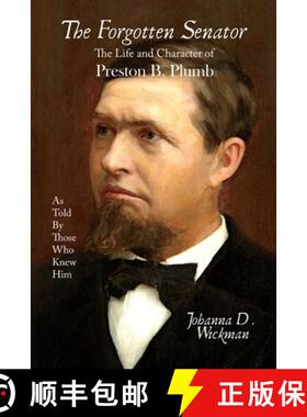 【3-4周达】The Forgotten Senator: The Life and Character of Preston B. Plumb [9798987852002]