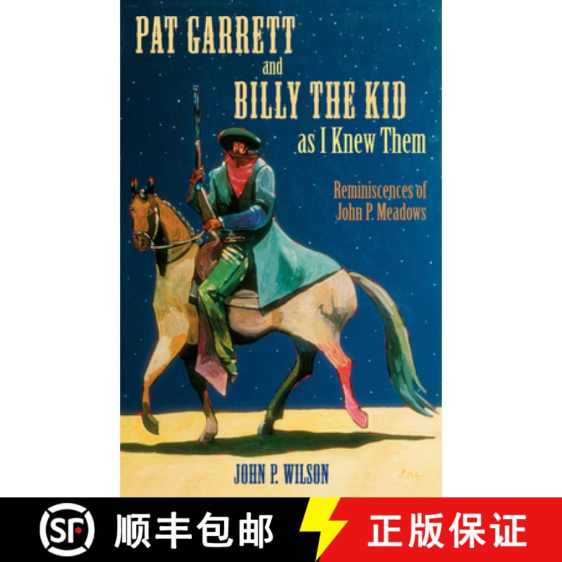 【4周达】Pat Garrett and Billy the Kid as I Knew Them: Reminiscences of John P. Meadows [9780826333261]