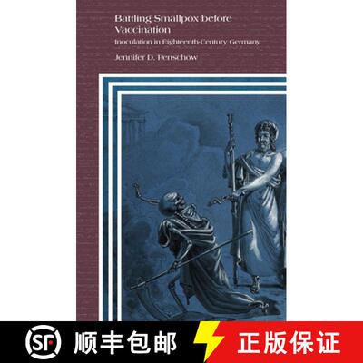 预订 Battling Smallpox Before Vaccination: Inoculation in Eighteenth-Century Germany [9789004465138]