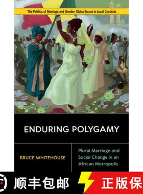 【3-4周达】Enduring Polygamy: Plural Marriage and Social Change in an African Metropolis [9781978831131]