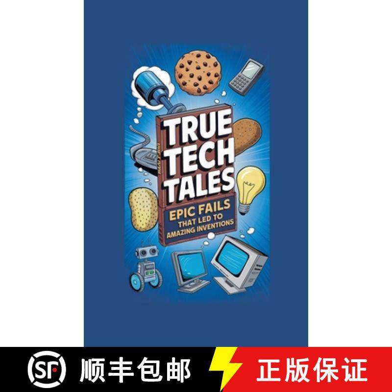 【3-4周达】True Tech Tales: Epic Fails That Led to Amazing Inventions [9798230458593]