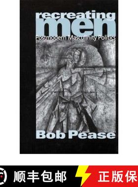 【3-4周达】Recreating Men: Postmodern Masculinity Politics [9780761962052]