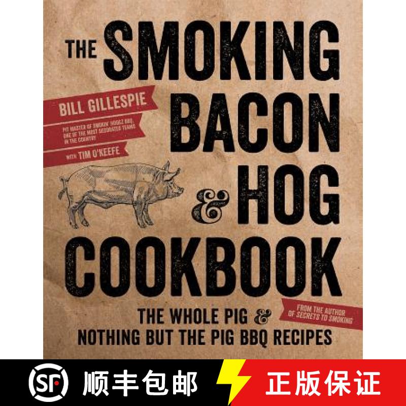 【3-4周达】The Smoking Bacon & Hog Cookbook: The Whole Pig & Nothing But the Pig BBQ Recipes [9781624142246]