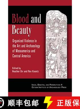 【3-4周达】Blood and Beauty : Organized Violence in the Art and Archaeology of Mesoamerica and Centra... [9781931745802]