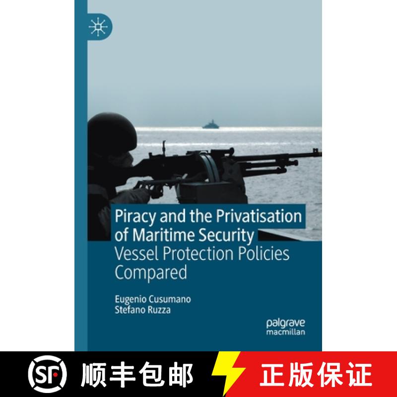 【3-4周达】Piracy and the Privatisation of Maritime Security : Vessel Protection Policies Compared [9783030501587]