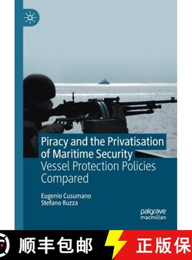 【3-4周达】Piracy and the Privatisation of Maritime Security : Vessel Protection Policies Compared [9783030501587]