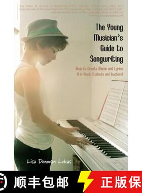 【3-4周达】The Young Musician's Guide to Songwriting: How to Create Music & Lyrics [9780615915715]