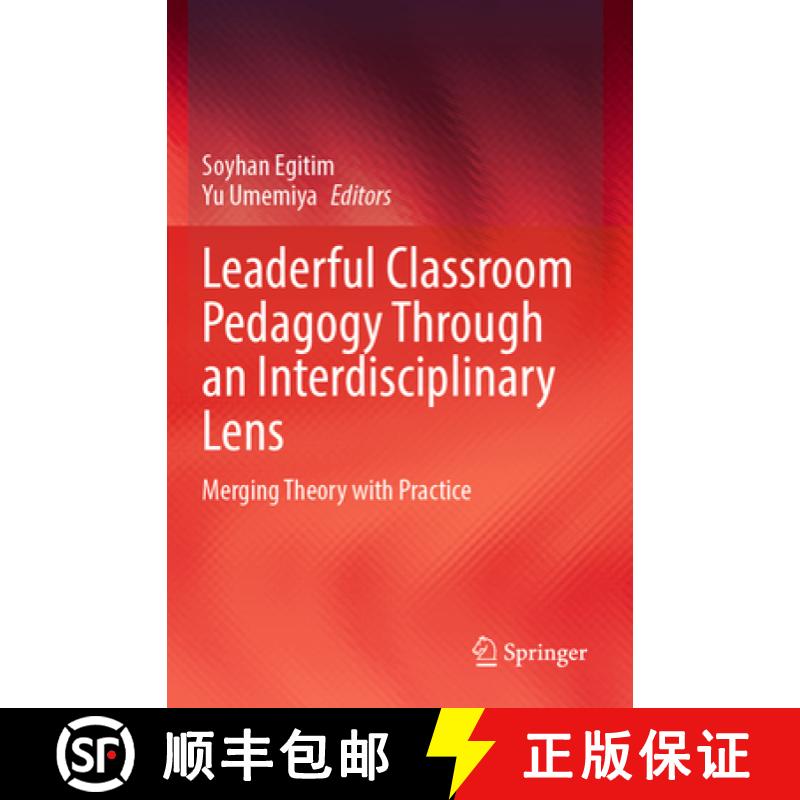 【3-4周达】Leaderful Classroom Pedagogy Through an Interdisciplinary Lens: Merging Theory with Practice [9789819966578]