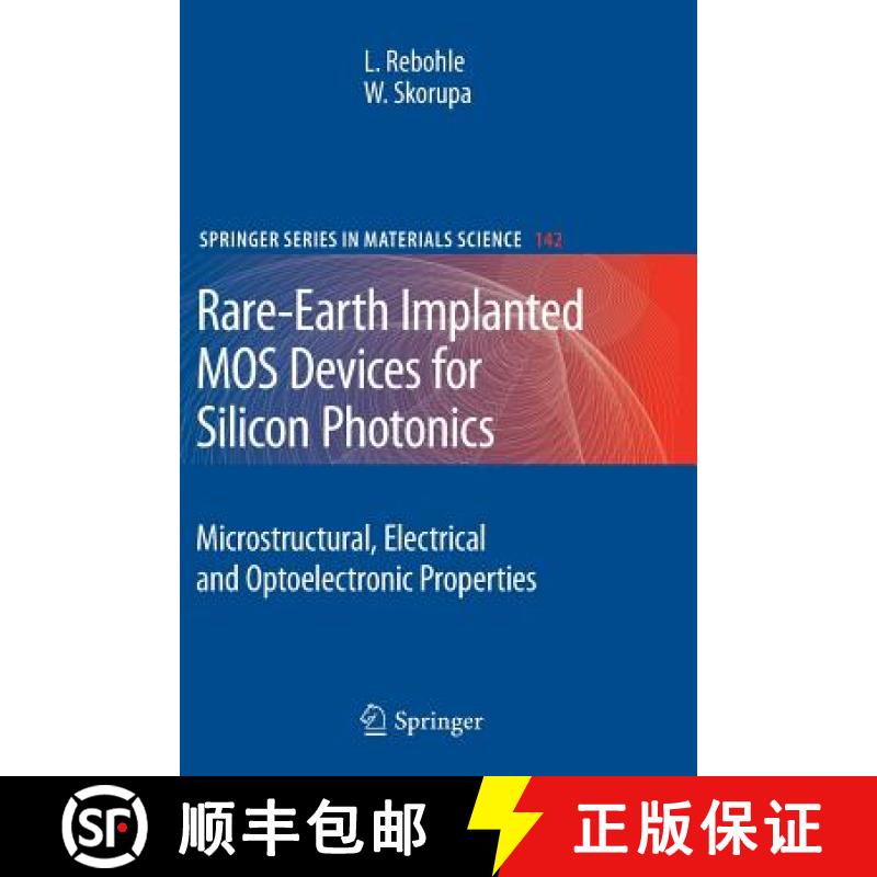 【3-4周达】Rare-Earth Implanted MOS Devices for Silicon Photonics : Microstructural, Electrical and O... [9783642265587]