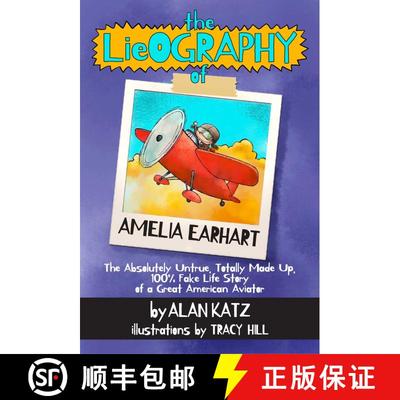 【3-4周达】The Lieography of Amelia Earhart: The Absolutely Untrue, Totally Made Up, 100% Fake Life S... [9781939100481]