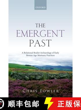 【3-4周达】The Emergent Past: A Relational Realist Archaeology of Early Bronze Age Mortuary Practices [9780199656370]