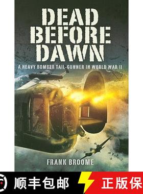 【3-4周达】Dead Before Dawn: a Heavy Bomber Tail-gunner in World War Ii: A Heavy Bomber Tail-Gunner i... [9781844157389]