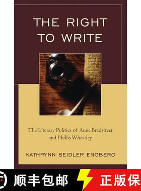【3-4周达】The Right to Write : The Literary Politics of Anne Bradstreet and Phillis Wheatley [9780761846093]
