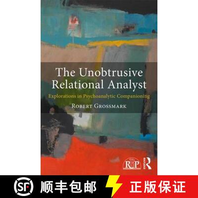 预订 The Unobtrusive Relational Analyst : Explorations in Psychoanalytic Companioning [9781138899063]
