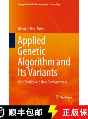 【3-4周达】Applied Genetic Algorithm and Its Variants: Case Studies and New Developments [9789819934270]