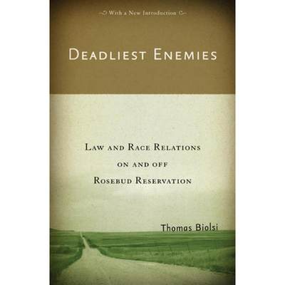 【4周达】Deadliest Enemies: Law and Race Relations on and Off Rosebud Reservation [9780816649716]