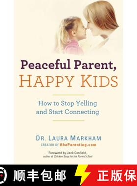 【3-4周达】Peaceful Parent, Happy Kids: How to Stop Yelling and Start Connecting [9780399160288]