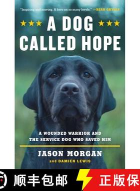 【3-4周达】A Dog Called Hope: The Special Forces Wounded Warrior and the Dog Who Dared to Love Him [9781476797014]