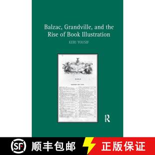 【3-4周达】Balzac, Grandville, and the Rise of Book Illustration [9781138261044]
