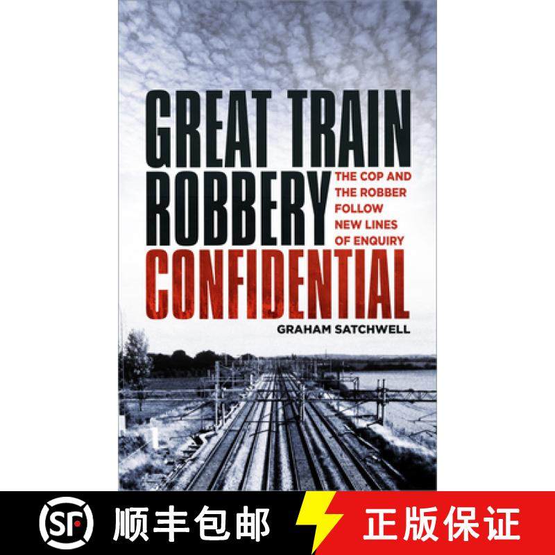 【3-4周达】Great Train Robbery Confidential: The Cop and the Robber Follow New Lines of Enquiry [9780750992329]