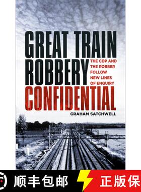 【3-4周达】Great Train Robbery Confidential: The Cop and the Robber Follow New Lines of Enquiry [9780750992329]